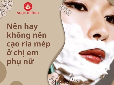 Nên hay không nên cạo ria mép ở chị em phụ nữ