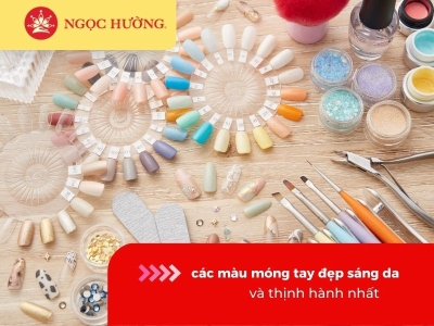 Gợi ý các màu móng tay đẹp sáng da và thịnh hành nhất