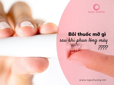 Bôi Thuốc Mỡ Gì Sau Khi Phun Lông Mày? Tư Vấn Từ Chuyên Gia