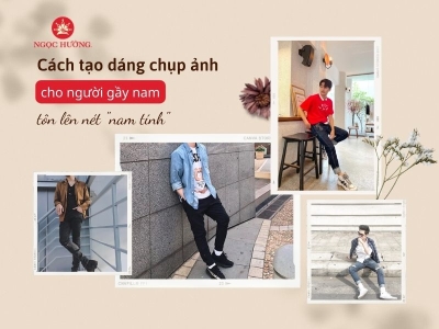 Cách tạo dáng chụp ảnh cho người gầy nam tôn lên nét "nam tính"