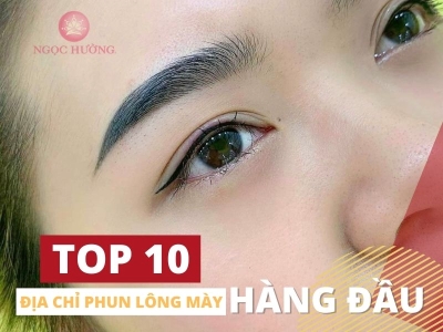 Top 10 Địa Chỉ Phun Lông Mày Đẹp Hàng Đầu Tại Hà Nội