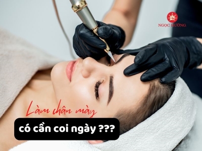 Làm Chân Mày Có Cần Coi Ngày Không? Giải Đáp Từ Chuyên Gia