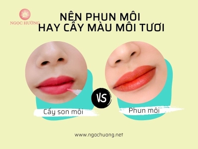 Nên phun môi hay cấy màu môi tươi? Đánh giá chi tiết từ chuyên gia