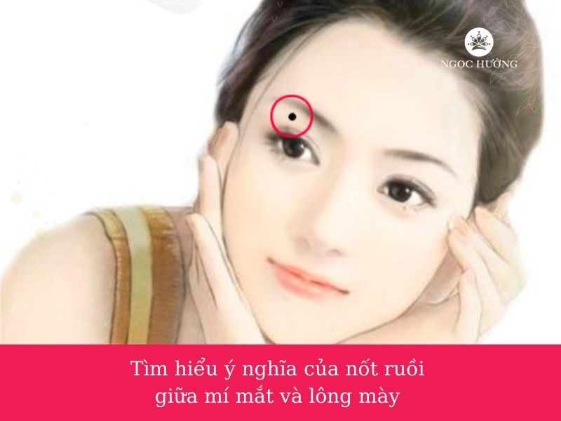 Nốt ruồi trên mắt dưới lông mày: Giải mã ý nghĩa và vận mệnh