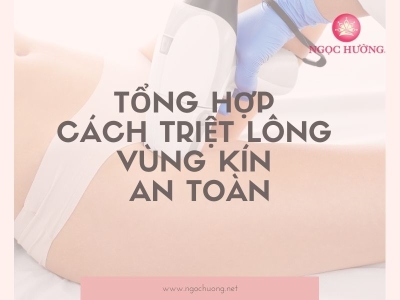 TOP 7 Cách Tẩy Lông Vùng Kín Cho Nữ Giới An Toàn, Tốt Nhất