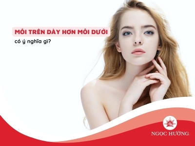 Môi trên dày hơn môi dưới có ý nghĩa gì về nhân tướng học?