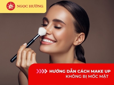 Hướng dẫn cách make up không bị mốc mặt nhất định phải biết