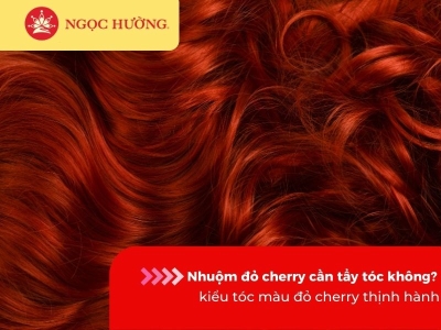 Nhuộm đỏ cherry có cần tẩy tóc không? Những kiểu tóc màu đỏ cherry thịnh hành