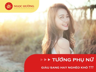 Tìm hiểu tướng mặt của phụ nữ giàu sang hay nghèo khó?