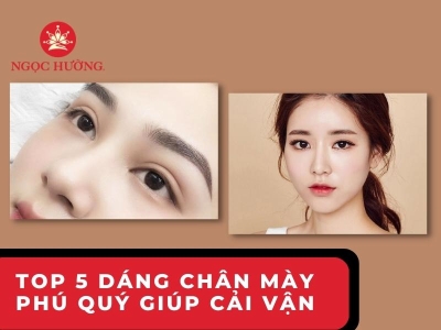 TOP 5 dáng chân mày phú quý Giúp Cải Vận