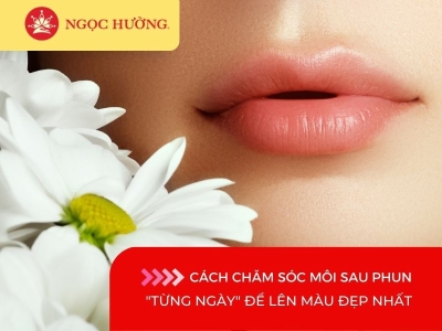 Cách chăm sóc môi sau phun 1 tháng để tránh bị nhiễm trùng