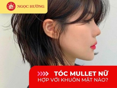 Tóc mullet nữ hợp với khuôn mặt nào? Kiểu tóc thịnh hành nhất