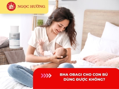 BHA Obagi cho con bú dùng được không? 5 lưu ý khi cần biết