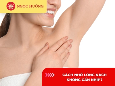 Cách nhổ lông nách không cần nhíp, không thâm đơn giản nhất