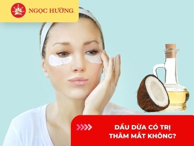 Dầu dừa có trị thâm mắt không? 5 cách trị thâm mắt hiệu quả sau 1 đêm