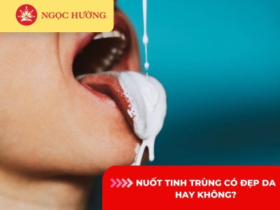 Nuốt tinh trùng có đẹp da hết mụn hay không?