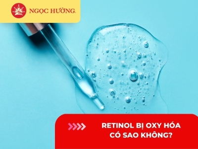 Retinol bị oxy hóa có sao không? Có dùng được không? 5 điều cần biết