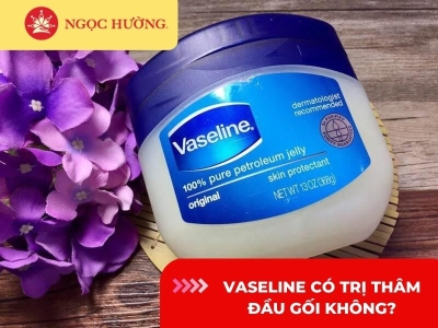 Vaseline có trị thâm đầu gối không? Cách trị thâm hiệu quả nhất