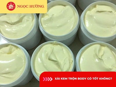 Xài kem trộn body có tốt không? 9 tác hại khôn lường chị em cần biết