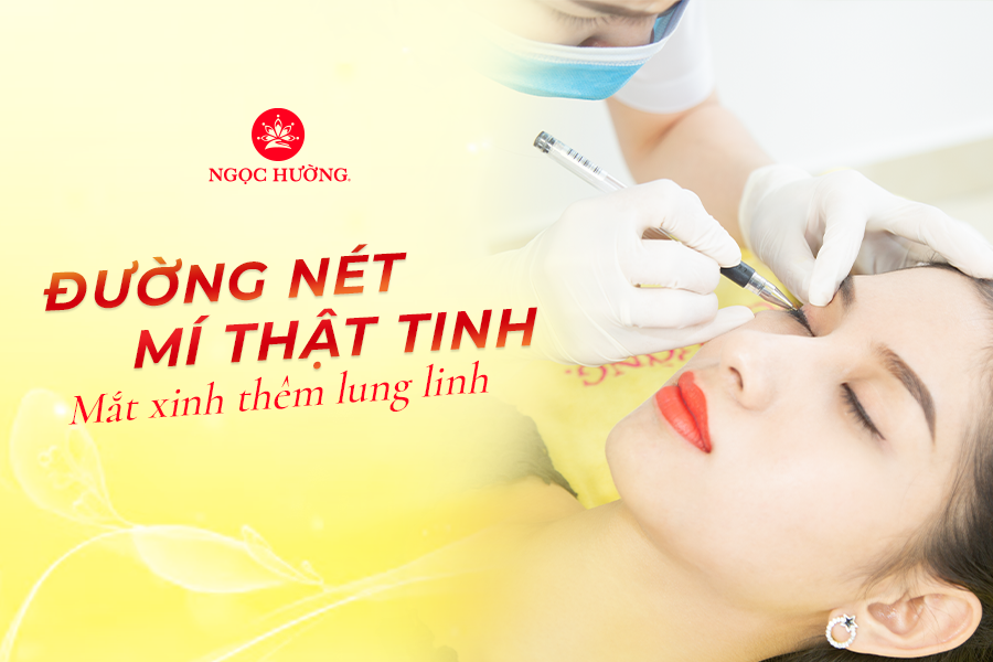 Phun mí eyeliner đẹp, tinh xảo,an toàn tại Thẩm mỹ viện Ngọc Hường