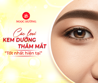 Các loại kem dưỡng thâm mắt tốt nhất hiện tại