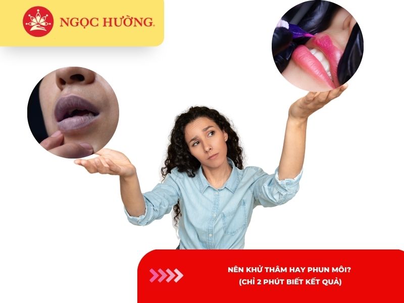Test Nhanh: Nên Khử Thâm Hay Phun Môi? (Chỉ 2 Phút Biết Kết Quả)
