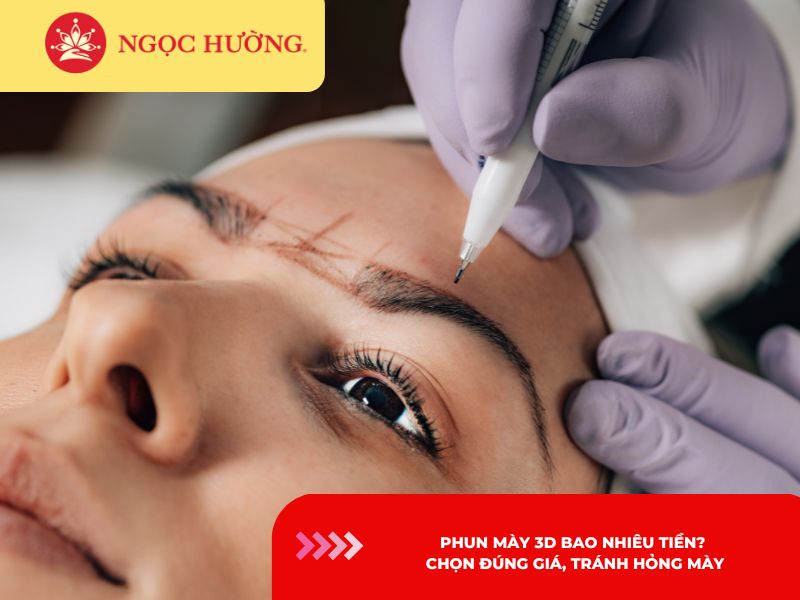 Phun mày 3D bao nhiêu tiền? Chọn đúng giá, tránh hỏng mày