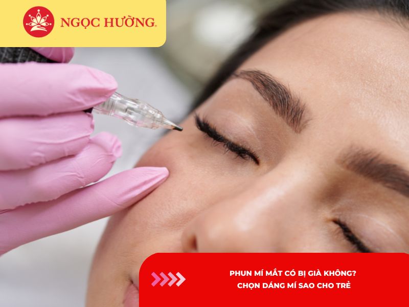 Phun mí mắt có bị già không? Chọn dáng mí sao cho trẻ