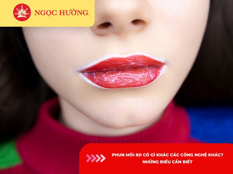Phun môi 8D có gì khác các công nghệ khác? Những điều cần biết