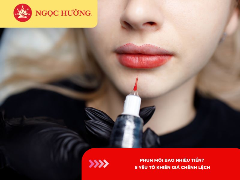 Phun môi bao nhiêu tiền? 5 yếu tố khiến giá chênh lệch