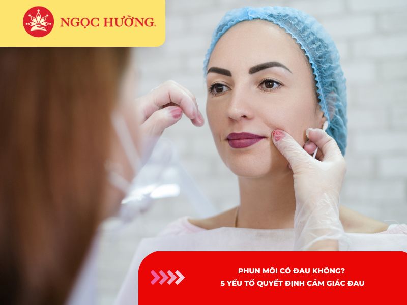 Phun môi có đau không? 5 yếu tố quyết định cảm giác đau