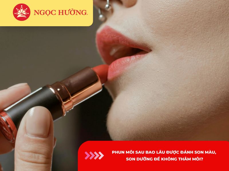 Phun môi sau bao lâu được đánh son màu, son dưỡng để không thâm môi?